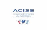 ACISE · 2016. 5. 19. · 6 Associació Catalana d’infermeria i Salut Escolar 7 L’Infermera escolar desenvolupa un rol multidimensional, està capacitada per l’educació en