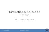 Parámetros de Calidad de Energía...Parámetros de Calidad de Energía Dra. Victoria Serrano II Semestre 2018 Electrónica de Potencia 1 Perturbaciones a la Red Eléctrica •Sobretensión: