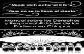 Manual sobre los Derechos y Responsabilidades de las Parteras … · 2018. 9. 28. · Que no se lo lleve el viento. Manual sobre los Derechos de las Parteras en Chiapas, fue elaborado