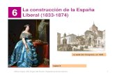 6 La construcción de la España Liberal (1833-1874) · 2020. 11. 6. · 6 La construcción de la España Liberal (1833-1874) La sede del Congreso, en 1845 Isabel II Albino Feijoo.
