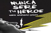 María Menéndez-Ponte · 2017. 5. 3. · Nunca seré tu héroe María Menéndez-Ponte Un héroe con los pies en el suelo y la cabeza en las nubes A veces la vida se empeña en ponerse