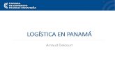LOGÍSTICA EN PANAMÁ - CC France-Panama · 2018. 1. 19. · Aplicando normas de seguridad legales y obligaciones declarativas y fiscales ... (28 de julio / 3 de agosto del 2014: