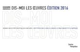 DIS-MOI LES ŒUVRES ÉDITION 2016 - Centre Pompidoumediation.centrepompidou.fr/documentation/Dismoi... · « Dis-moi dix mots » invite chacun à jouer et à s’exprimer sous une
