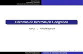 Sistemas de Información Geográﬁca · 2005. 6. 8. · Sistemas de Información Geográﬁca Tema 10. Teledetección Tema 10. Teledetección Sistemas de Información Geográﬁca.