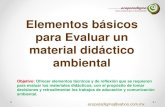 Elementos básicos para Evaluar un material didáctico ambiental...Elementos básicos para Evaluar un material didáctico ambiental Objetivo: Ofrecer elementos técnicos y de reflexión