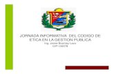 JORNADA INFORMATIVA DEL CODIGO DE ETICA EN LA …mail.mpi.gob.pe/images/pdfs/doc_gestion/CODIGO DE...El servidor de la Municipalidad Provincial de Ilo, se regirá por los siguientes