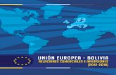 UNION EUROPA - BOLIVIA · 2017. 8. 15. · UNION EUROPA - BOLIVIA RELACIONES COMERCIALES E INVERSIONES Elaborado y publicado por: Delegación de la Unión Europea en Bolivia Elaboración: