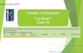 Grandes civilizaciones “Los Mayas”. Clase 16...Grandes civilizaciones “Los Mayas”. Clase 16 Profesora: Claudia Espinoza Curso: 4 A-B Asignatura: Historia, Geografía y Ciencias