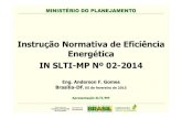 Instrução Normativa de Eficiência Energética IN SLTI-MP Nº ......Nacional de Conservação e Uso racional de Energia. Decreto nº 4.059 Regulamenta a Lei nº 10.295, institui