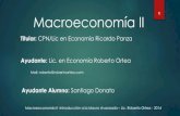 1 Macroeconomía II - RICARDO PANZA · 2014. 9. 9. · 3 Macroeoconomía II -Introducción a la Macro Avanzada –Lic. Roberto Ortea - 2014 Temario a Desarrollar 1. Introducción