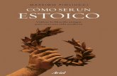 Cómo ser un estoico · 2020. 10. 17. · práctica del estoicismo implica una combinación dinámica de reflexionar sobre preceptos teóricos, de leer textos inspiradores y de practicar