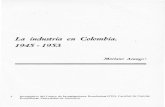 La industria en Colombia.FUENTE: Primer Censo Industrial de Colombia - 1945. Op. cit. Resumen General del Segundo Censo Industrial- 1953. Op. cit. El crecimiento del sector de bienes