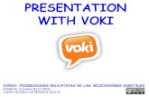 PRESENTATION WITH VOKI...PRESENTATION WITH VOKI CURSO: POSIBLIDADES EDUCATIVAS DE LAS APLICACIONES DIGITALES PONENTE: SUSANA CELIS TENA LUGAR: IES ERAS DE RENUEVA 2019-20 ¡Voki Creator