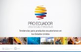 Tendencias para productos ecuatorianos en los Estados Unidos · 2018. 5. 28. · Expo Milán- Macrorrueda Ecuador. 2016. Campaña internacional de café ecuatoriano Evento de Promoción