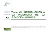 Ingeniería Química Tema VII: INTRODUCCIÓN A Prof. Unai Iriarte … · 2016. 1. 19. · Tema 7: Introducción a la Ingeniería de la reacción química Ingeniería Química Prof.