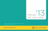 Manual - Buenos AiresEl estímulo y las palabras de los trabajadores de los vacunatorios nos conﬁrman que el Manual del Vacunador de la Ciudad de Buenos Aires, nuestro Manual, es