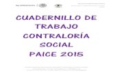 CUADERNILLO DE TRABAJO CONTRALORÍA SOCIAL PAICE 2015vinculacion.cultura.gob.mx/vv/paice_docs_2015/... · 2018. 7. 17. · CUADERNILLO DE TRABAJO CONTRALORÍA SOCIAL PAICE 2015 “Este