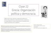 Clase 22 Grecia: Organización política y democracia.colegiosanmarcosapostol.cl/wp-content/uploads/2020/... · 2021. 2. 11. · Clase 22 Grecia: Organización política y democracia.