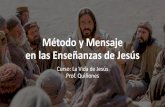 Método y Mensaje en las Enseñanzas de Jesús©todo... · Temas Principales de las Enseñanzas de Jesús Método y Mensaje en las Enseñanzas de Jesús - Curso: La Vida de Jesús