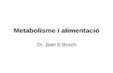 Metabolisme i alimentació€¦ · Equilibri anabolisme-catabolisme • Alimentació insuficient respecte les necessitats porta una pèrdua de pes. • L’energia alliberada en les