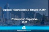 Presentación Corporativa 2021 - ETB · 2021. 4. 9. · Bogotá D.C. 86,36% Accionistas Públicos 88,40% MV, GM, EAAB, FPECP, IDU, LB 0,04% U. Distrital 2 % Accionistas privados 11,6%