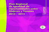 Plan Regional - LoretoPresentación El Gobierno Regional de Loreto presenta con gran satisfacción el “Plan Regional de Igualdad de Oportunidades entre Mujeres y Varones de Loreto