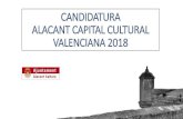 ALACANT CAPITAL CULTURAL VALENCIANA 2018 · PRESENTACIÓ CONSELL LOCAL DE CULTURA 1. PRESENTACIÓN DE LA CANDIDATURA 2ª edición de la Candidatura Capital Cultural Valenciana (CCV).