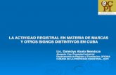 LA ACTIVIDAD REGISTRAL EN MATERIA DE MARCAS Y OTROS SIGNOS DISTINTIVOS … · 2019. 1. 15. · SIGNOS DISTINTIVOS CUBA. DECRETO-LEY No. 203 del 2000 DE MARCAS Y OTROS SIGNOS DISTINTIVOS