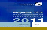 Proyectos UCA · 2016. 4. 15. · Oficina de Cooperación Internacional 3 Durante 2011, la UCA, a través de sus diferentes departamentos académicos y unidades de proyección social,