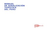 MANUAL DE SEÑALIZACIÓN TURÍSTICA DEL PERÚ · 2020. 6. 11. · Manual han sido elaboradas con el propósito de mejorar la orientación de los visitantes nacionales y extranjeros