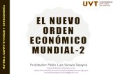 EL NUEVO ORDEN ECONÓMICO MUNDIAL-2 · 2017. 11. 8. · EL NUEVO ORDEN ECONÓMICO A MUNDIAL-2 Facilitador: Pablo Luis Saravia Tasayco https: ... NUEVOS ACTORES EN EL ORDEN ECONÓMICO