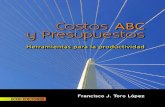 Francisco J. Toro López · 2018. 7. 27. · Costos ABC y presupuestos : herramientas para la productividad / Francisco Toro. -- 1ª. ed. -- Bogotá : Ecoe Ediciones, 2010. 410 p.