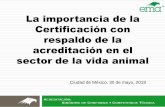 La importancia de la Certificación con respaldo de la acreditación en el sector de ... · 2018. 6. 1. · la Federación de Colegios y Asociaciones de Médicos Veterinarios Zootecnistas
