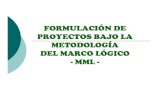 FORMULACIÓN DE PROYECTOS BAJO LA ...files.indicadoresdegestion.webnode.es/200000005...MARCO LÓGICO “Es un método de planificación participativa por objetivos que se utiliza de