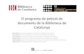 El programa de petició de documents de la Biblioteca de … · 2019. 7. 26. · el programa de petició de documents de la biblioteca de catalunya contingut 1. per quÈ encara tenÍem