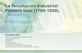 La Revolución Industrial. Primera fase (1760-1830). · 2014. 11. 1. · La Revolución industrial: Primera fase:1760-1830 De una economía basada en la producción agrícola a una