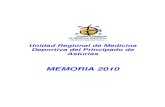 MEMORIA 2010 Unidad Regional de Medicina Deportiva · 2019. 3. 18. · 2 INTRODUCCIÓN Algunos hechos a destacar, en cuanto a la labor de los Unidad Regional de Medicina Deportiva