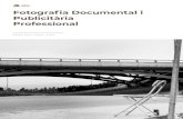 Fotografia Documental i Publicitària  · PDF file 1.Dominar el llenguatge fotogràfic, els gèneres, autors i tendències. Obtindrà alts coneixements de composició d’imatge i