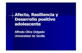 Afecto, Resilienciay Desarrollo positivo adolescente · Afecto, Resilienciay Desarrollo positivo adolescente Alfredo Oliva Delgado Universidad de Sevilla