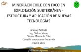 MINERÍA EN CHILE CON FOCO EN EXPLOTACIÓN SUBTERRÁNEA ...€¦ · Fortificación Convencional • Bajos rendimientos 11 m/hr • Un operador y su ayudante para la perforación y