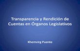 Transparencia y Rendición de Cuentas en Órganos Legislativos 1...Transparencia y Rendición de Cuentas en Órganos Legislativos Khemvirg Puente Parlamento democrático moderno Representativo