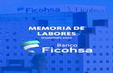 MEMORIA DE LABORES - Ficohsa...El Banco de Guatemala y la Junta Monetaria siguen siendo un baluarte en el manejo adecuado y técnico de las variables económicas. En Grupo Financiero