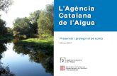 L’Agència Catalana de l’Aigua · 2021. 3. 15. · A dia d’avui els sistemes de sanejament en servei permeten tractar les aigües residuals del 97% de la població de Catalunya.
