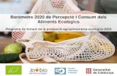 Baròmetre de Percepció i Consum dels Aliments Ecològics · 2020. 8. 7. · d’Opinió(CEO) de la Generalitat de Catalunya. A diferència d’anteriors edicions, s’han realitzat