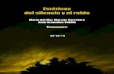 Estéticas del silencio y el ruido · 2021. 4. 23. · Estéticas del silencio y el ruido María del Mar Marcos Carretero Juan Granados Valdéz Coordinadores COLECCIÓN ARTÍFICES