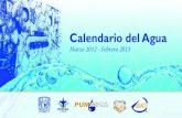 Calendario del Agua · 2017. 2. 22. · Calendario del Agua Marzo 2012 - Febrero 2013 Usar el agua responsablemente porque de verdad la valoramos. Ésta es la intención del Calendario