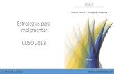 Estrategias para implementar COSO 2013 · 2021. 5. 21. · ESTRATEGIAS COSO 2013 ronald.hurtarte@yahoo.com Resumen Ejecutivo El resumen proporciona una visión general del sistema