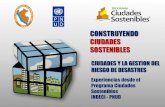 CONSTRUYENDO CIUDADES SOSTENIBLES - Gob · 2017. 6. 3. · INDECI - PNUD. Acelerados procesos de urbanización (barrios marginales en aumento, falta de tierra seguras y de servicios