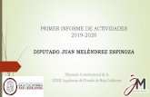 PRIMER INFORME DE ACTIVIDADES 2019-2020 · 2020. 9. 29. · FUNDAMENTACIÓN El presente primer informe de actividades 2019-2020 del Diputado Juan Meléndrez Espinoza, se entrega en