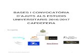 BASES I CONVOCATÒRIA D'AJUTS ALS ESTUDIS UNIVERSITARIS 2016/2017 … · 2019. 2. 8. · curs 2016/2017. Tenen com a objectiu estimular i ajudar a sufragar els estudis de Grau Universitari